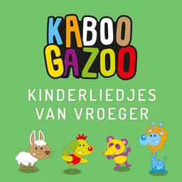 Kinderliedjes Van Vroeger - KABOOGAZOO