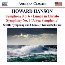 Hanson: Symphonies Nos. 6 & 7 - Lumen in Christo - Howard Hanson