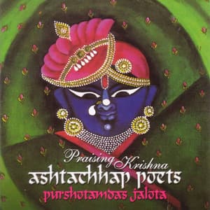 Praising Krishna - Ashtachhap Poets - Purshottam Das Jalota