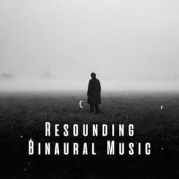 Resounding Binaural Music - Binaural Beats Focus