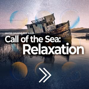 Call of the Sea: Relaxation - Water Sounds for Sleep