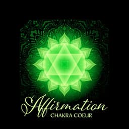 Affirmation chakra coeur: Musique pour méditation et relaxation - Méditation Sanctuaire de Guérison