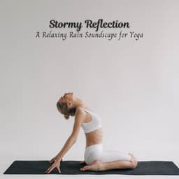 Stormy Reflection: A Relaxing Rain Soundscape for Yoga - cloudcity