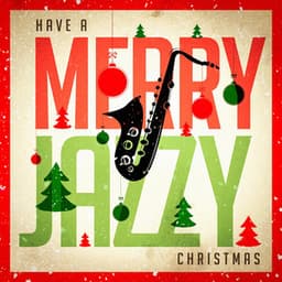 Have a Merry Jazzy Christmas - Relaxing Instrumental Jazz Academy