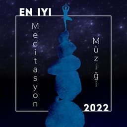 En Iyi Meditasyon Müziği 2022 - Rahatla Zamanı Vaha