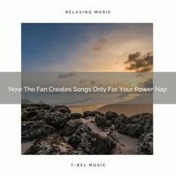 Now The Fan Creates Songs Only For Your Power Nap - Astral Noise