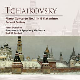 Tchaikovsky: Piano Concerto No. 1 & Concert Fantasy - Pyotr Ilyich Tchaikovsky