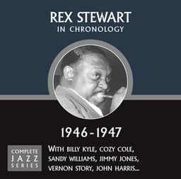 Complete Jazz Series 1946 - 1947 - Rex Stewart