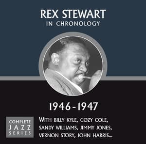 Complete Jazz Series 1946 - 1947 - Rex Stewart
