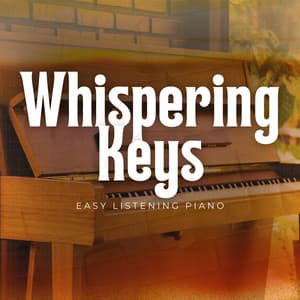 Whispering Keys: Instrumental Piano Music - Easy Listening Piano