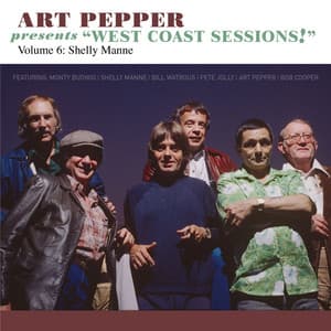 Art Pepper Presents "West Coast Sessions!" Volume 6: Shelly Manne - Art Pepper