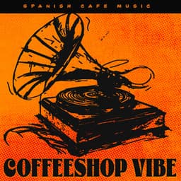 Coffeeshop Vibe - Spanish Cafe Music