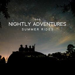 Nightly Adventures: Summer Rides, Chill House for Deep Relaxation - Chillout Sound Festival