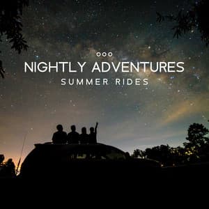 Nightly Adventures: Summer Rides, Chill House for Deep Relaxation - Chillout Sound Festival