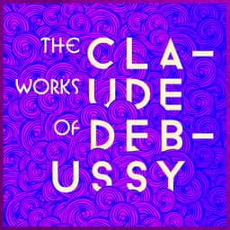 The Works of Claude Debussy - Claude Debussy