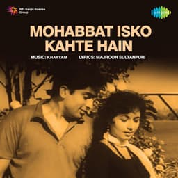 Mohabbat Isko Kahte Hain - Khayyam