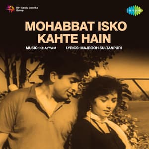 Mohabbat Isko Kahte Hain - Khayyam