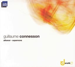 Connesson: Athanor & Supernova - Guillaume Connesson