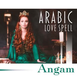 Arabic Love Spell: Night with the Sultan, Sensual Dreams - Angam