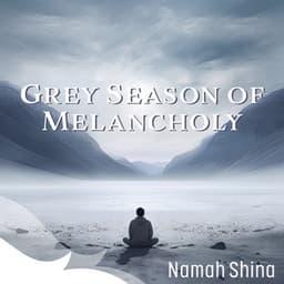 Grey Season of Melancholy - Namah Shina