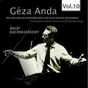 Bach & Rachmaninoff: Géza Anda - Die besten Aufnahmen des ungarischen Meisterpianisten, Vol. 10 - Philharmonia Orchestra