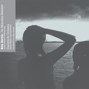 Béla Bartók: The Miraculous Mandarin / Concerto for Orchestra - Béla Bartók