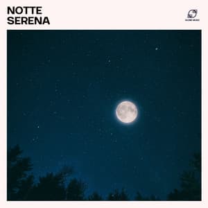 Notte Serena - Musica per Dormire Profondamente