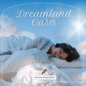 Dreamland Oasis: Ambient Sleep Music - Relaxing Sleep Music