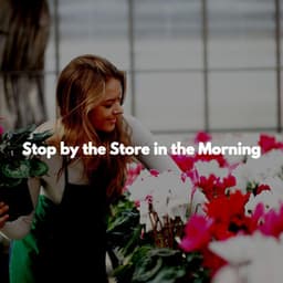 Stop by the Store in the Morning - Música Suave para Cafés