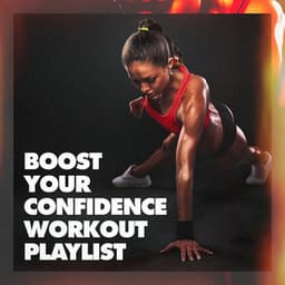 Boost Your Confidence Workout Playlist - Running Hits