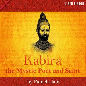 Kabira - The Mystic Poet and Saint - Pamela Jain