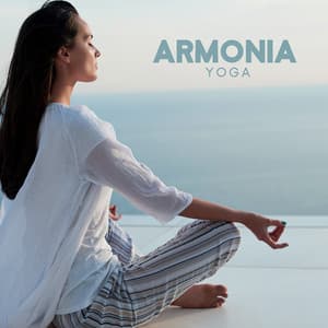 Armonia Yoga: Musica Per Meditare, Rilassarsi, Aprire I Chakra, Riposare L’Anima - Enlightened State