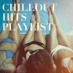 Chillout Hits Playlist - Top 40 Hits