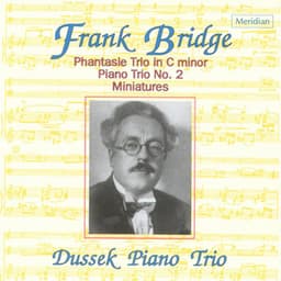 Bridge: Phantasie Trio in C Minor / Piano Trio No. 2 / Miniatures - Frank Bridge