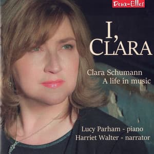 I, Clara: Clara Schumann, A Life In Music - Lucy Parham