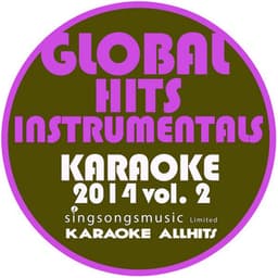 Global Hits Instrumentals Karaoke 2014, Vol. 2 - Karaoke All Hits