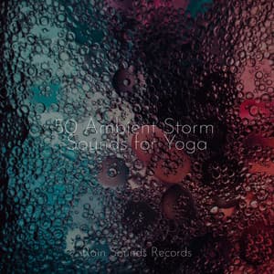 50 Ambient Storm Sounds for Yoga - Musica Relajante Specialistas & Musica Relajante