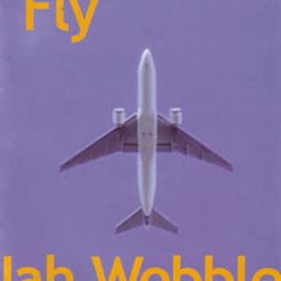Fly - Jah Wobble