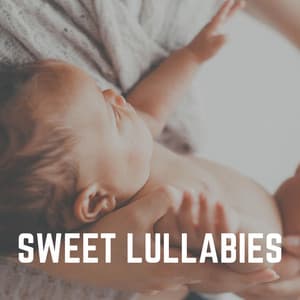 Sweet Lullabies - Baby Lullaby & Baby Lullaby