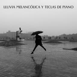 Lluvia Melancólica Y Teclas De Piano - Sonido mágico de lluvia para dormir
