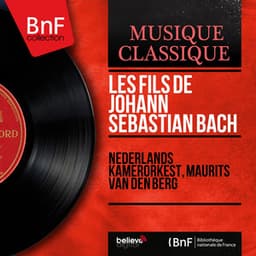 Les fils de Johann Sebastian Bach - Netherlands Chamber Orchestra