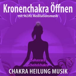 Kronenchakra öffnen mit 963Hz Meditationsmusik - Torsten Abrolat