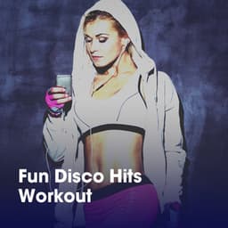 Fun Disco Hits Workout - Ultimate Workout Hits