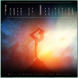 Power of Meditation: Music to Center Yourself with Breathing - 1 Hour Meditation