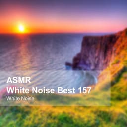 White Noise ASMR Best 157 - White Noise