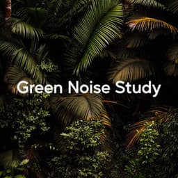 Green Noise Study - Relaxing Sounds of Nature White Noise Waheguru