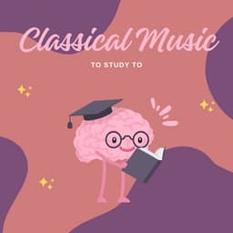 Classical Concentration for Studying - Classical Music to Study to
