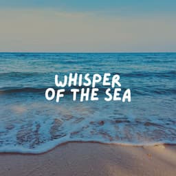 Whisper of the Sea - Stress Relief Calm Oasis