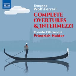 Wolf-Ferrari: Complete Overtures & Intermezzi - Ermanno Wolf-Ferrari