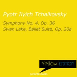 Yellow Edition - Tchaikovsky: Symphony No. 4, Op. 36 & Swan Lake, Ballet Suite, Op. 20a - Pyotr Ilyich Tchaikovsky